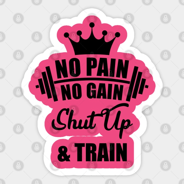 No Pain No Gain Shut Up & Train Sticker by Melanificent1